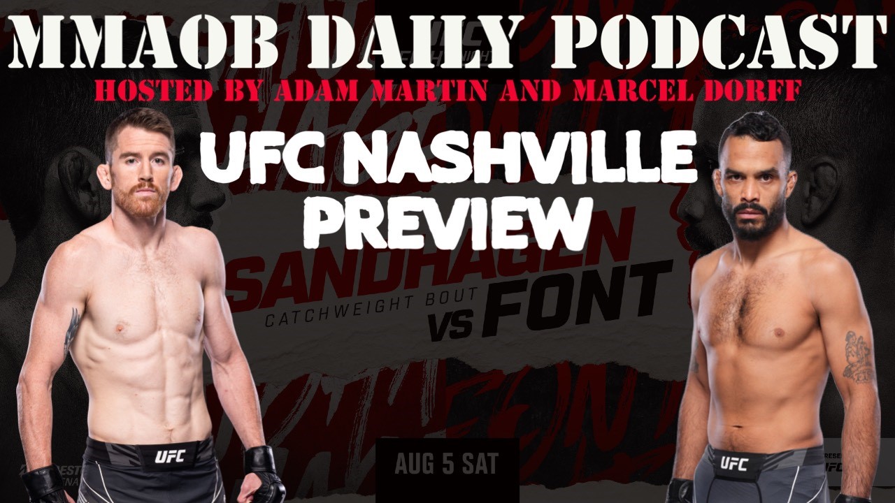 UFC Nashville: Sandhagen vs. Font Preview MMAOB Daily Podcast For July 31st - MMAOddsBreaker