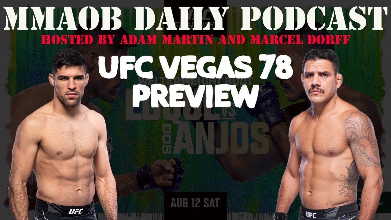 UFC Vegas 78: Luque vs. Dos Anjos Preview MMAOB Daily Podcast For August 7th - MMAOddsBreaker